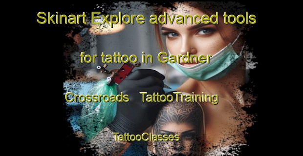 Skinart Explore advanced tools for tattoo in Gardner Crossroads | TattooTraining | TattooClasses | SkinartTraining - United States