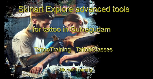 Skinart Explore advanced tools for tattoo in Gulvagudam | TattooTraining | TattooClasses | SkinartTraining - India