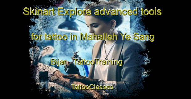 Skinart Explore advanced tools for tattoo in Mahalleh Ye Sang Bijar | TattooTraining | TattooClasses | SkinartTraining - Islamic Republic of Iran