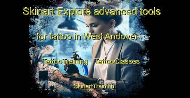 Skinart Explore advanced tools for tattoo in West Andover | TattooTraining | TattooClasses | SkinartTraining - United States
