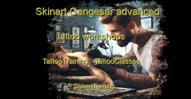 Skinart Gangesar advanced tattoo workshops | TattooTraining | TattooClasses | SkinartTraining - India
