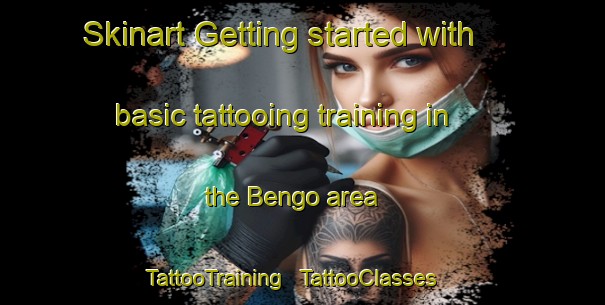 Skinart Getting started with basic tattooing training in the Bengo area | TattooTraining | TattooClasses | SkinartTraining - Chad