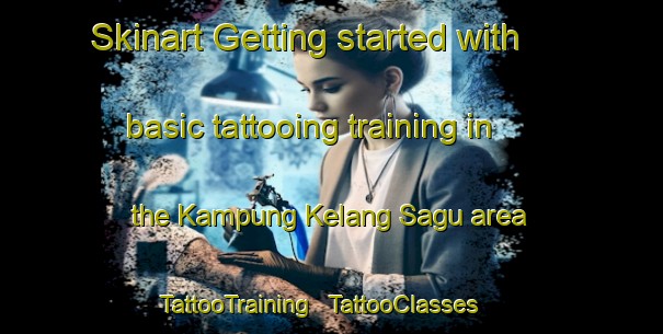 Skinart Getting started with basic tattooing training in the Kampung Kelang Sagu area | TattooTraining | TattooClasses | SkinartTraining - Malaysia