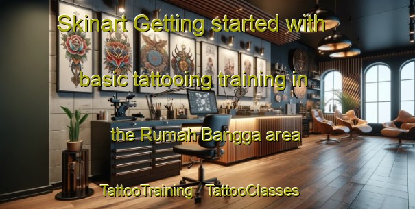 Skinart Getting started with basic tattooing training in the Rumah Bangga area | TattooTraining | TattooClasses | SkinartTraining - Malaysia