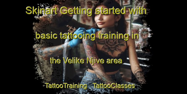Skinart Getting started with basic tattooing training in the Velike Njive area | TattooTraining | TattooClasses | SkinartTraining - Bosnia and Herzegovina