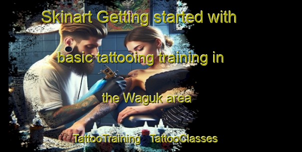 Skinart Getting started with basic tattooing training in the Waguk area | TattooTraining | TattooClasses | SkinartTraining - Papua New Guinea