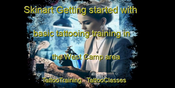Skinart Getting started with basic tattooing training in the West Camp area | TattooTraining | TattooClasses | SkinartTraining - United States
