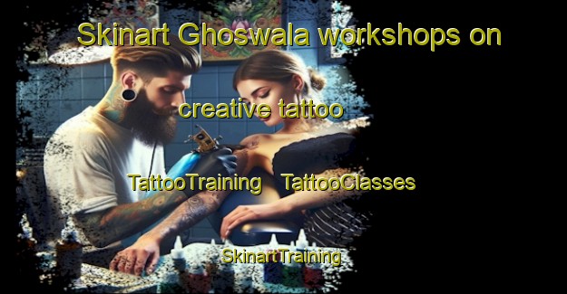 Skinart Ghoswala workshops on creative tattoo | TattooTraining | TattooClasses | SkinartTraining - India
