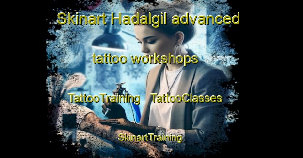 Skinart Hadalgil advanced tattoo workshops | TattooTraining | TattooClasses | SkinartTraining - Republic of Korea