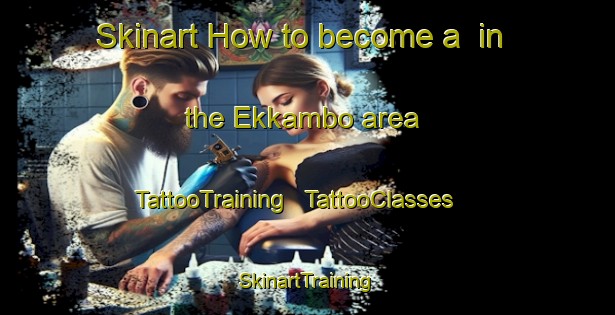 Skinart How to become a  in the Ekkambo area | TattooTraining | TattooClasses | SkinartTraining - India