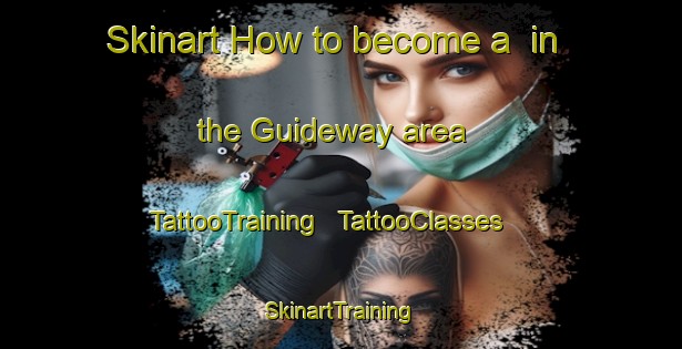 Skinart How to become a  in the Guideway area | TattooTraining | TattooClasses | SkinartTraining - United States