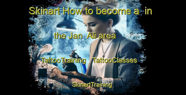 Skinart How to become a  in the Jan  Ali area | TattooTraining | TattooClasses | SkinartTraining - Islamic Republic of Iran