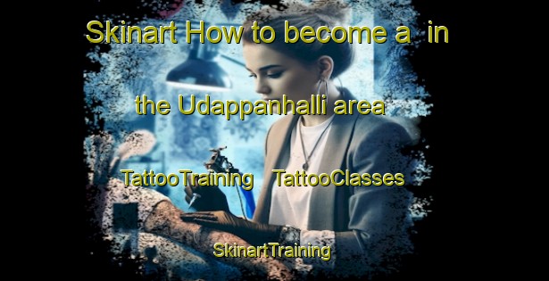 Skinart How to become a  in the Udappanhalli area | TattooTraining | TattooClasses | SkinartTraining - India