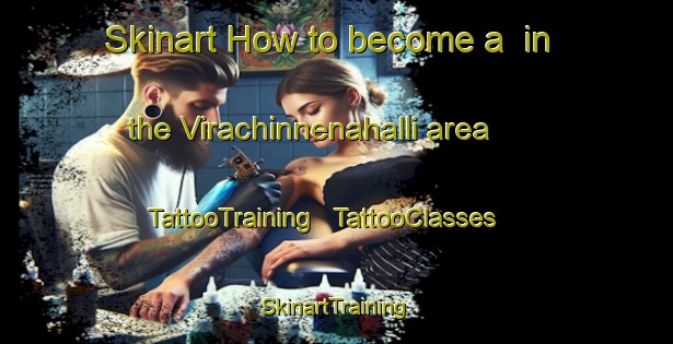 Skinart How to become a  in the Virachinnenahalli area | TattooTraining | TattooClasses | SkinartTraining - India