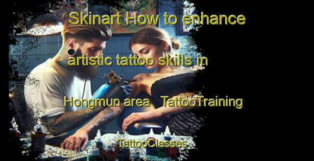 Skinart How to enhance artistic tattoo skills in Hongmun area | TattooTraining | TattooClasses | SkinartTraining - Republic of Korea