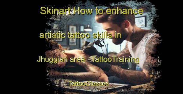 Skinart How to enhance artistic tattoo skills in Jhuggian area | TattooTraining | TattooClasses | SkinartTraining - India