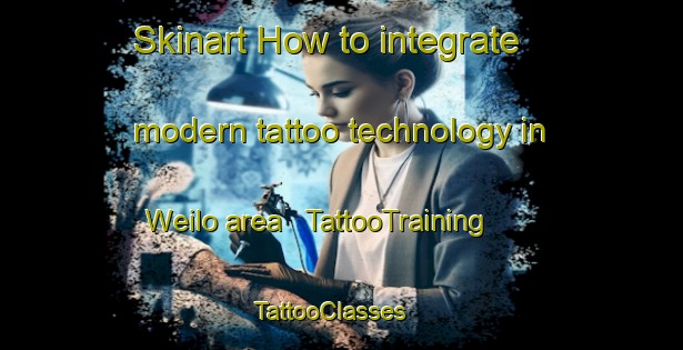 Skinart How to integrate modern tattoo technology in Weilo area | TattooTraining | TattooClasses | SkinartTraining - Papua New Guinea