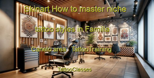 Skinart How to master niche tattoo styles in Familia Canelo area | TattooTraining | TattooClasses | SkinartTraining - Mexico