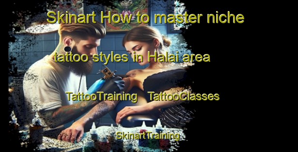Skinart How to master niche tattoo styles in Halai area | TattooTraining | TattooClasses | SkinartTraining - India
