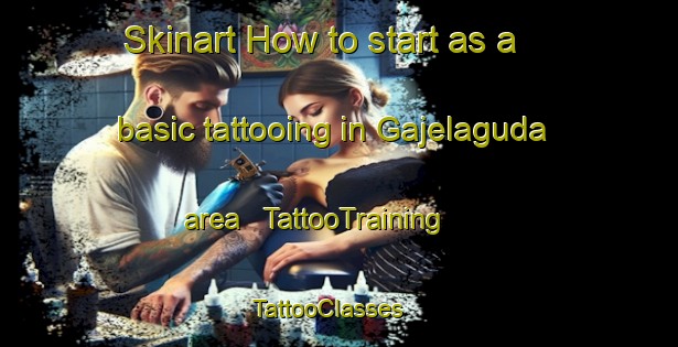 Skinart How to start as a basic tattooing in Gajelaguda area | TattooTraining | TattooClasses | SkinartTraining - India