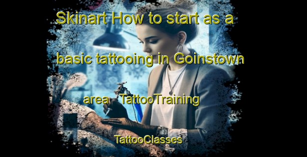 Skinart How to start as a basic tattooing in Goinstown area | TattooTraining | TattooClasses | SkinartTraining - United States