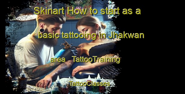 Skinart How to start as a basic tattooing in Jhakwan area | TattooTraining | TattooClasses | SkinartTraining - India