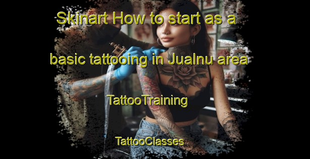 Skinart How to start as a basic tattooing in Jualnu area | TattooTraining | TattooClasses | SkinartTraining - India