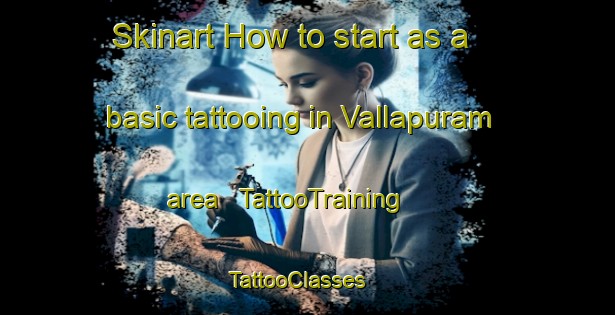 Skinart How to start as a basic tattooing in Vallapuram area | TattooTraining | TattooClasses | SkinartTraining - India