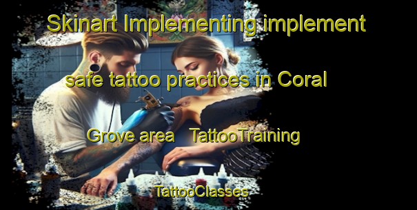Skinart Implementing implement safe tattoo practices in Coral Grove area | TattooTraining | TattooClasses | SkinartTraining - Australia