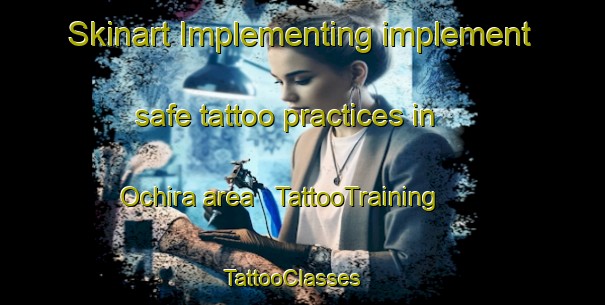 Skinart Implementing implement safe tattoo practices in Ochira area | TattooTraining | TattooClasses | SkinartTraining - India