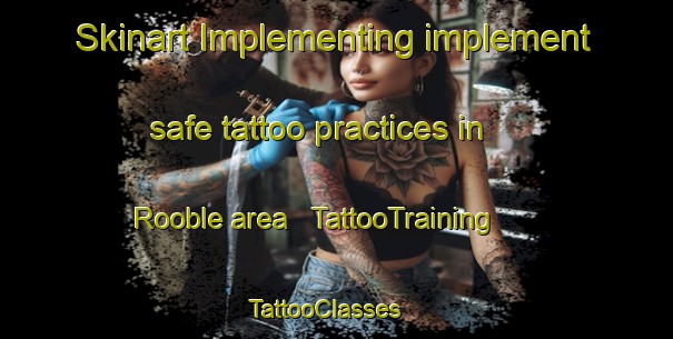 Skinart Implementing implement safe tattoo practices in Rooble area | TattooTraining | TattooClasses | SkinartTraining - Somalia
