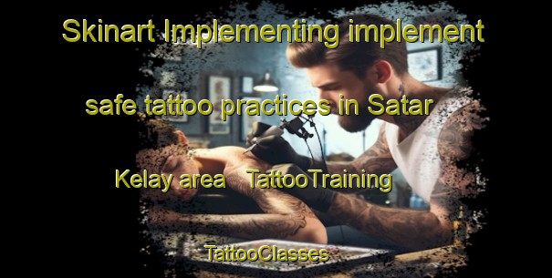 Skinart Implementing implement safe tattoo practices in Satar Kelay area | TattooTraining | TattooClasses | SkinartTraining - Afghanistan