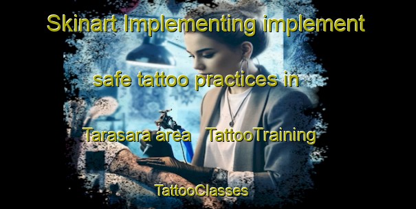 Skinart Implementing implement safe tattoo practices in Tarasara area | TattooTraining | TattooClasses | SkinartTraining - India