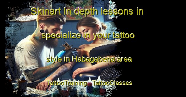 Skinart In-depth lessons in specialize in your tattoo style in Habagabena area | TattooTraining | TattooClasses | SkinartTraining - Papua New Guinea