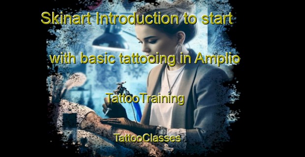 Skinart Introduction to start with basic tattooing in Amplio | TattooTraining | TattooClasses | SkinartTraining - Mexico