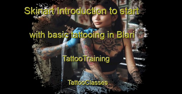 Skinart Introduction to start with basic tattooing in Blari | TattooTraining | TattooClasses | SkinartTraining - Chad