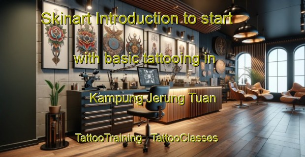 Skinart Introduction to start with basic tattooing in Kampung Jerung Tuan | TattooTraining | TattooClasses | SkinartTraining - Malaysia
