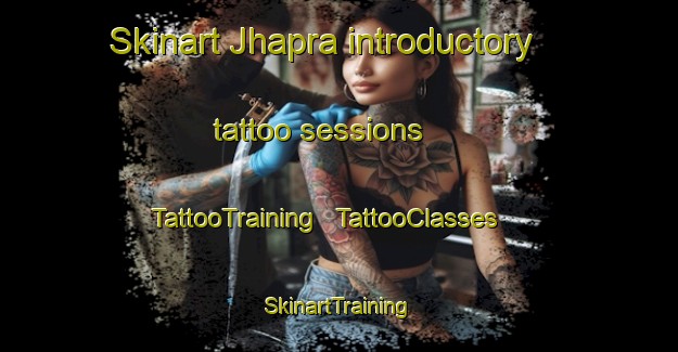 Skinart Jhapra introductory tattoo sessions | TattooTraining | TattooClasses | SkinartTraining - India