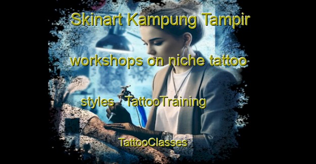 Skinart Kampung Tampir workshops on niche tattoo styles | TattooTraining | TattooClasses | SkinartTraining - Malaysia
