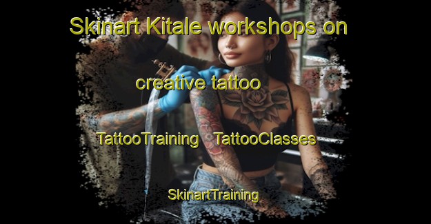 Skinart Kitale workshops on creative tattoo | TattooTraining | TattooClasses | SkinartTraining - Uganda