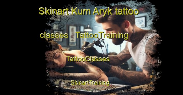 Skinart Kum Aryk tattoo classes | TattooTraining | TattooClasses | SkinartTraining - Kyrgyzstan