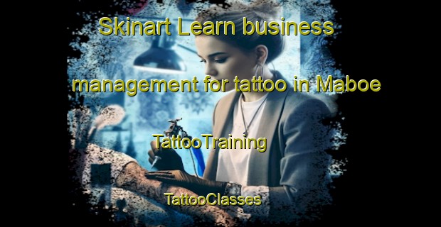 Skinart Learn business management for tattoo in Maboe | TattooTraining | TattooClasses | SkinartTraining - Equatorial Guinea