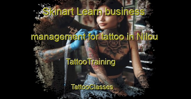 Skinart Learn business management for tattoo in Nilou | TattooTraining | TattooClasses | SkinartTraining - Côte d Ivoire