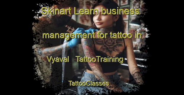 Skinart Learn business management for tattoo in Vyaval | TattooTraining | TattooClasses | SkinartTraining - India