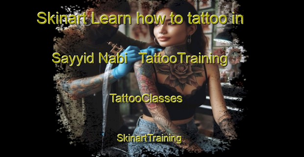 Skinart Learn how to tattoo in Sayyid Nabi | TattooTraining | TattooClasses | SkinartTraining - Afghanistan