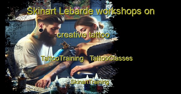 Skinart Lebarde workshops on creative tattoo | TattooTraining | TattooClasses | SkinartTraining - Georgia