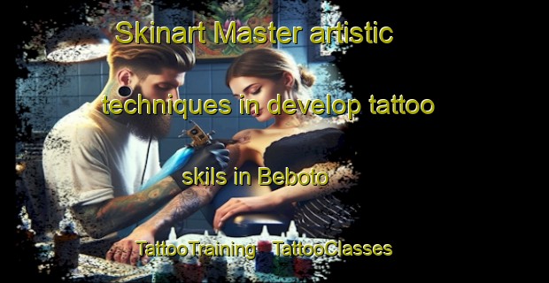 Skinart Master artistic techniques in develop tattoo skils in Beboto | TattooTraining | TattooClasses | SkinartTraining - Chad