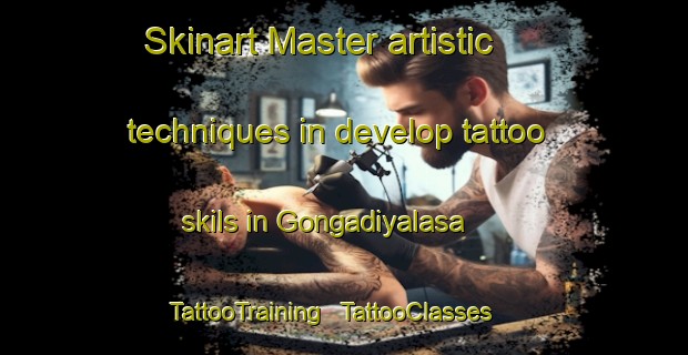 Skinart Master artistic techniques in develop tattoo skils in Gongadiyalasa | TattooTraining | TattooClasses | SkinartTraining - India