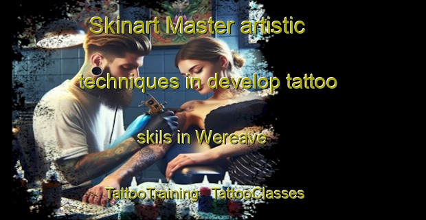 Skinart Master artistic techniques in develop tattoo skils in Wereave | TattooTraining | TattooClasses | SkinartTraining - Papua New Guinea