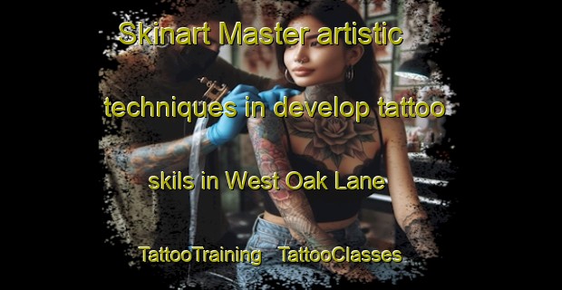 Skinart Master artistic techniques in develop tattoo skils in West Oak Lane | TattooTraining | TattooClasses | SkinartTraining - United States